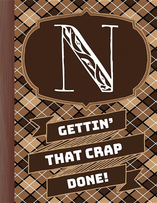 n Gettinthat Crap Done!: Mens Monogrammed Planner and honey-Do Chore Tracker (Paperback)