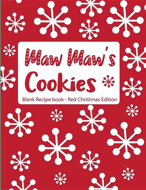 Maw Maws Cookies Blank Recipe Book Red Christmas Edition (Paperback)