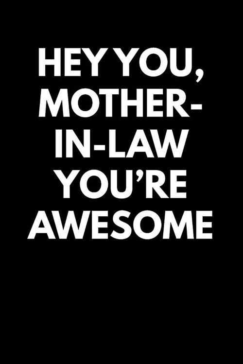 Hey You Mother-In-Law Youre Awesome: Blank Lined Journal College Rule (Paperback)