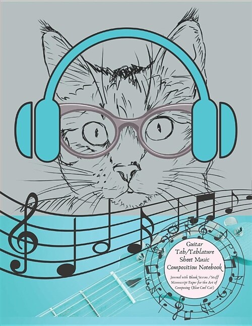 Guitar Tab/Tablature Sheet Music Composition Notebook Journal with Blank Staves / Staff Manuscript Paper for the Art of Composing (Blue Cool Cat): Kid (Paperback)