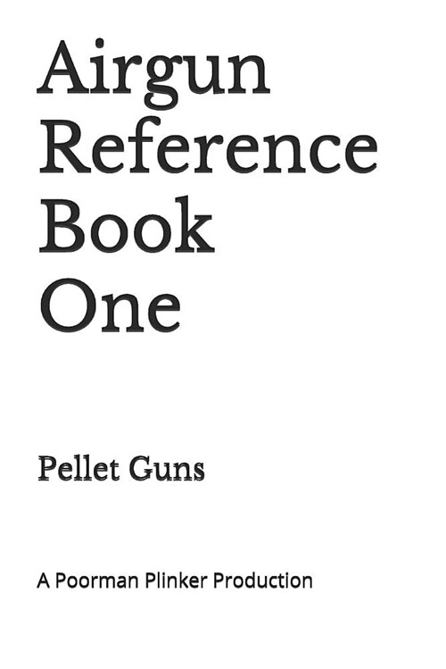 Airgun Reference Book One: Pellet Guns (Paperback)