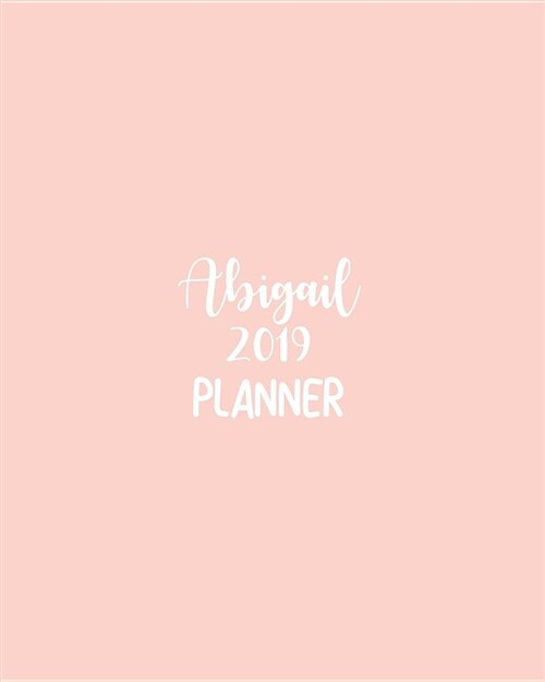 Abigail 2019 Planner: Calendar with Daily Task Checklist, Organizer, Journal Notebook and Initial Name on Plain Color Cover (Jan Through Dec (Paperback)