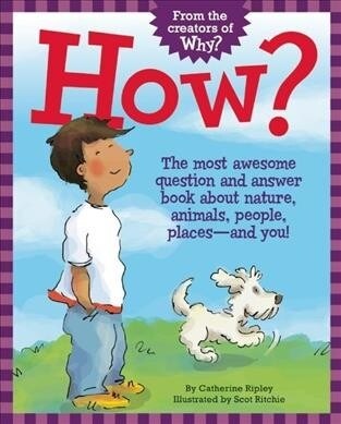 How?: The Most Awesome Question and Answer Book about Nature, Animals, People, Places -- And You! (Paperback)