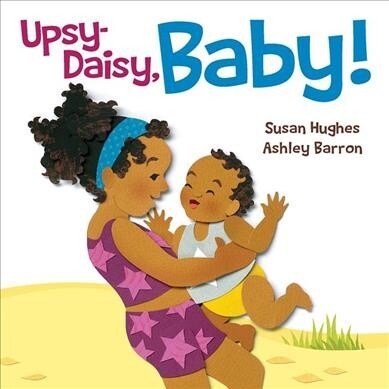 Upsy Daisy, Baby!: How Families Around the World Carry Their Little Ones (Board Books)