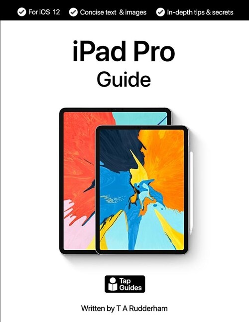 iPad Pro Guide: The Ultimate Guide to iPad Pro & IOS (Paperback)