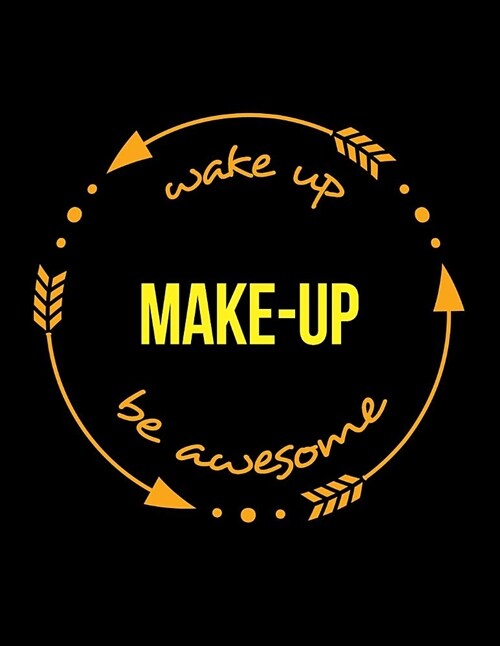 Wake Up Makeup Be Awesome Notebook for Beauticians and Beauty Therapists, Composition Journal (Paperback)