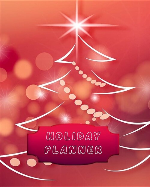 Holiday Planner: Everything You Need to Plan Your Stress Free Holiday Includes Bonus 16 Favorite Christmas Carols Song Section (Paperback)