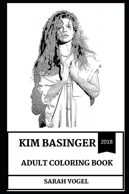 Kim Basinger Adult Coloring Book: Academy Award Winner and Sex Symbol, Femme Fatale and Legendary Actress Inspired Adult Coloring Book (Paperback)