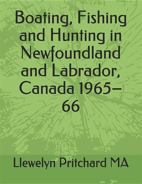 Boating, Fishing and Hunting in Newfoundland and Labrador, Canada 1965-66 (Paperback)