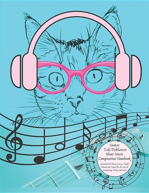 Guitar Tab / Tablature Sheet Music Composition Notebook Journal with Blank Staves / Staff Manuscript Paper for the Art of Composing (Pink Cool Cat): K (Paperback)