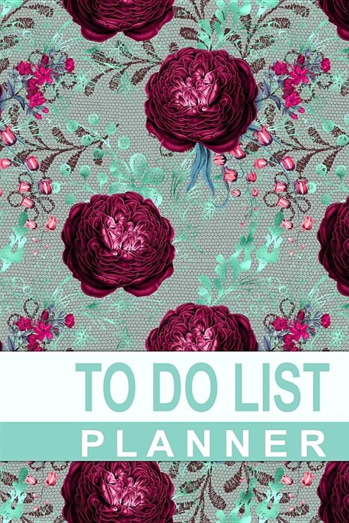 To Do List Planner: Roses and Lace 6x9 to Do List Planner for Women (Paperback)