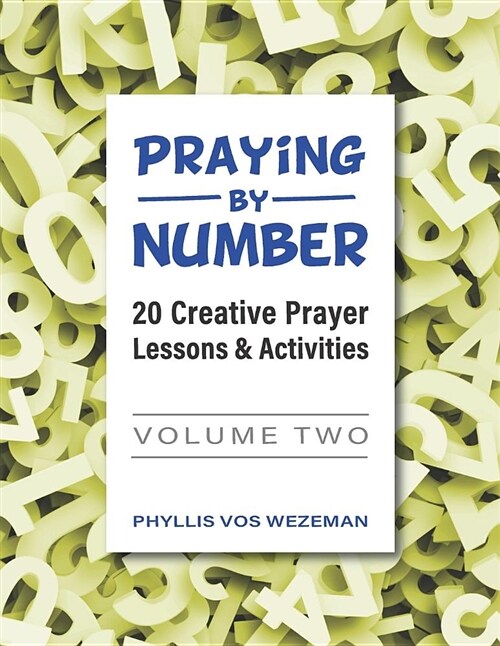 Praying by Number: Volume 2: 20 Creative Prayer Lessons & Activities (Paperback)