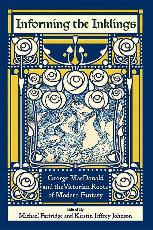 Informing the Inklings: George MacDonald and the Victorian Roots of Modern Fantasy (Paperback)