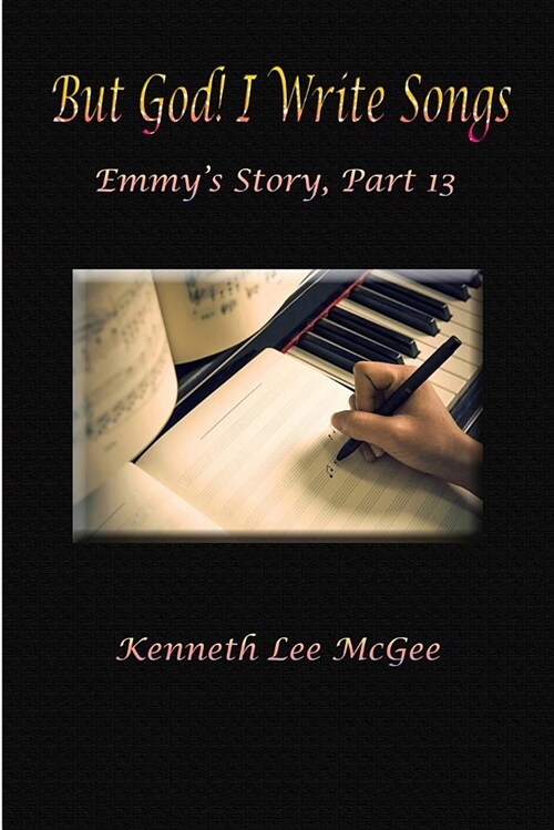 But God! I Write Songs: Emmys Story, Part 13 (Paperback)