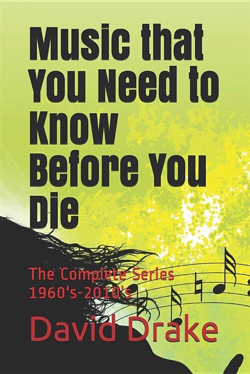 Music That You Need to Know Before You Die: The Complete Series 1960s-2010s (Paperback)