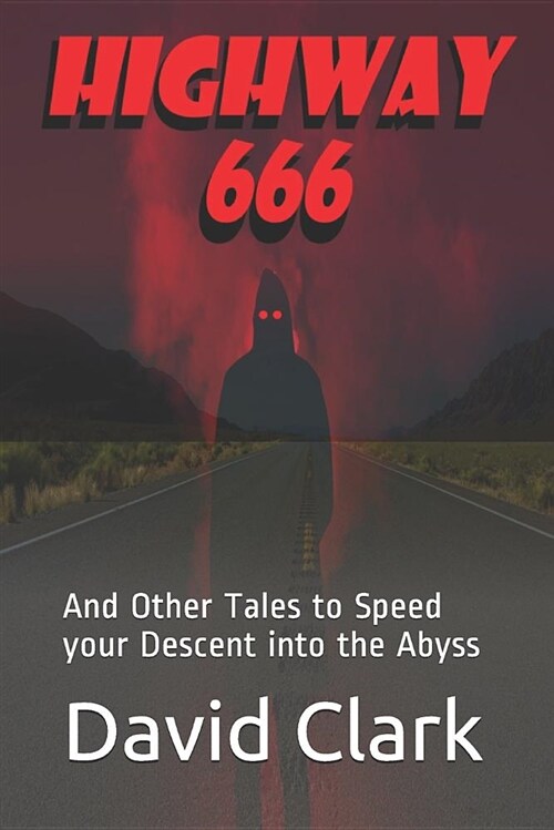 Highway 666: And Other Tales to Speed Your Descent Into the Abyss (Paperback)
