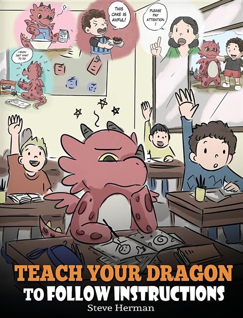 Teach Your Dragon to Follow Instructions: Help Your Dragon Follow Directions. a Cute Children Story to Teach Kids the Importance of Listening and Foll (Hardcover)