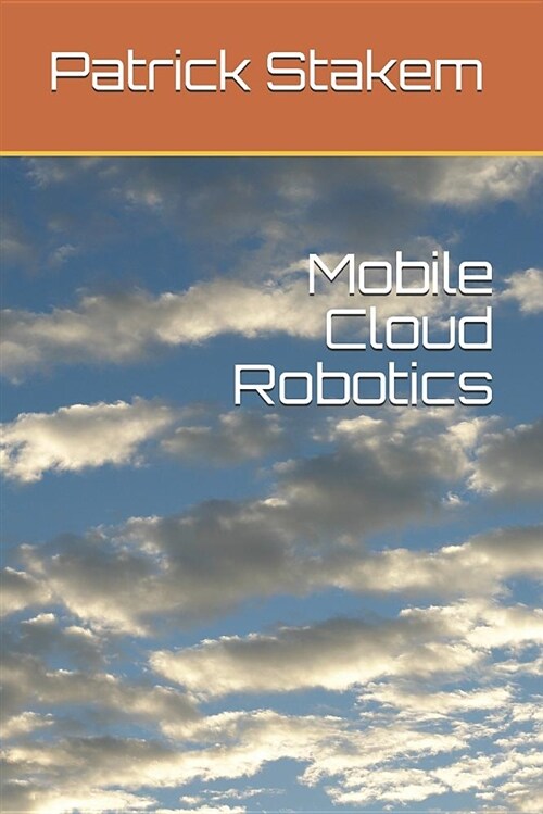 Mobile Cloud Robotics (Paperback)
