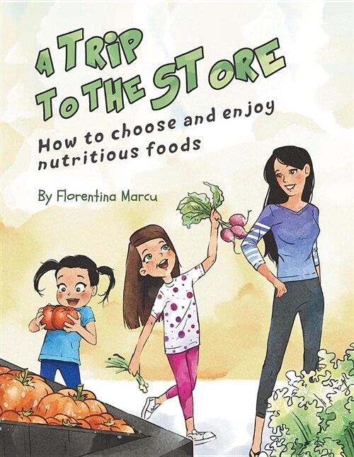 A Trip to the Store: How to Choose and Enjoy Nutritious Foods (Paperback)