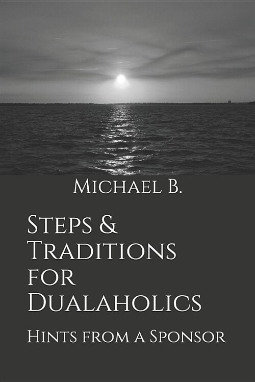 Steps & Traditions for Dualaholics: Hints from a Sponsor (Paperback)