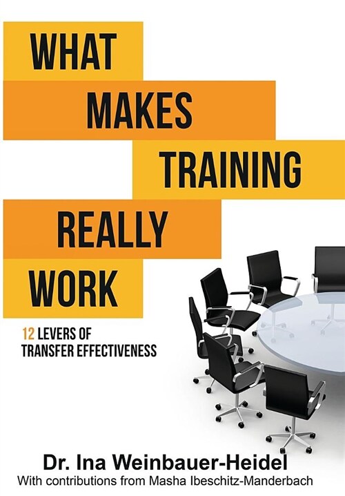 What Makes Training Really Work: 12 Levers of Transfer Effectiveness (Paperback)