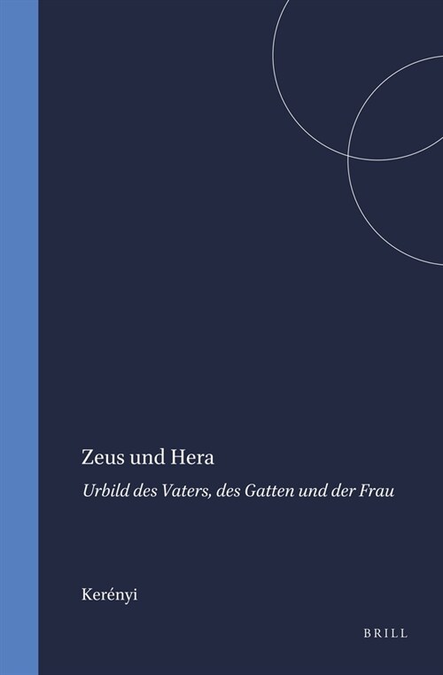 Zeus Und Hera: Urbild Des Vaters, Des Gatten Und Der Frau (Hardcover)