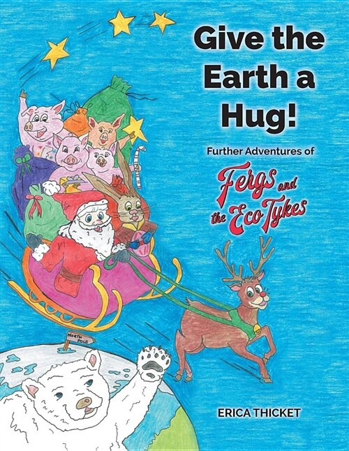 Give Earth a Hug : Further Adventures of Fergs and the Eco Tykes (Paperback)