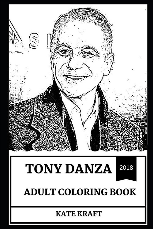 Tony Danza Adult Coloring Book: Emmy and Golden Globe Awards Nominee, Legendary Boxer and Acclaimed Actor Inspired Adult Coloring Book (Paperback)