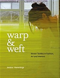 Warp and Weft : Woven Textiles in Fashion, Art and Interiors (Paperback)