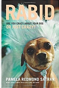 Rabid : Are You Crazy About Your Dog or Just Crazy? (Hardcover)