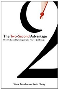 The Two-Second Advantage : How we succeed by anticipating the future - just enough (Paperback)