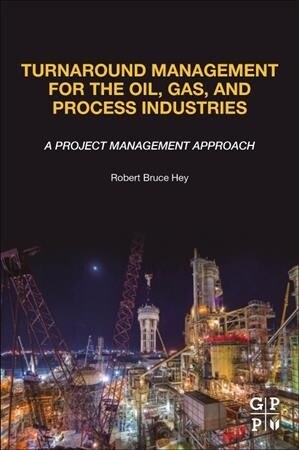 Turnaround Management for the Oil, Gas, and Process Industries: A Project Management Approach (Paperback)