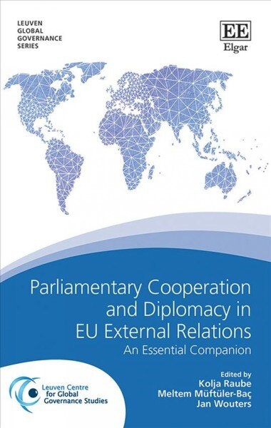 Parliamentary Cooperation and Diplomacy in EU External Relations : An Essential Companion (Hardcover)