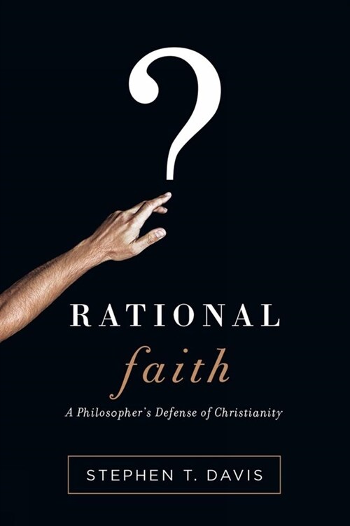 Rational Faith : A Philosophers Defense of Christianity (Paperback)