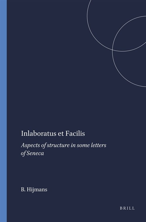 Inlaboratus Et Facilis: Aspects of Structure in Some Letters of Seneca (Hardcover)