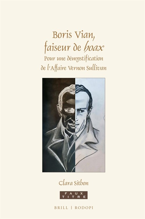 Boris Vian, Faiseur de Hoax: Pour Une D?ystification de lAffaire Vernon Sullivan (Hardcover)