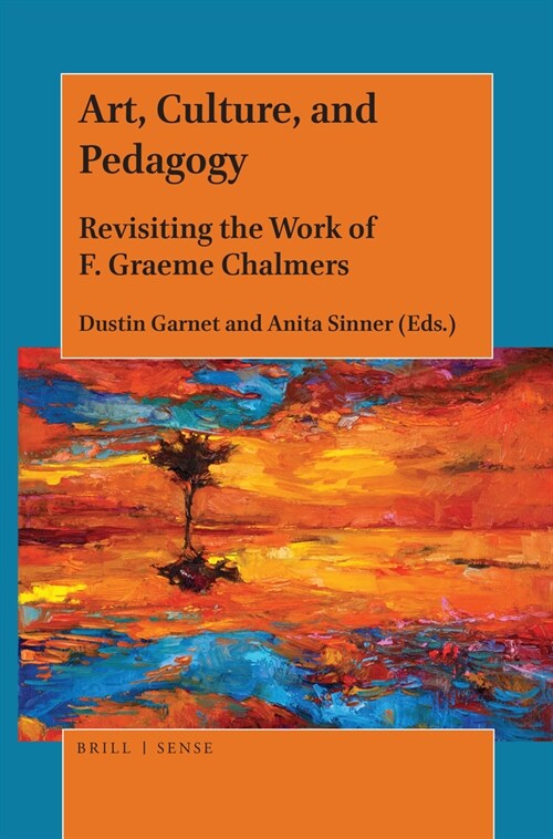 Art, Culture, and Pedagogy: Revisiting the Work of F. Graeme Chalmers (Paperback)