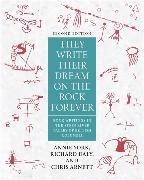 They Write Their Dream on the Rocks Forever: Rock Writings in the Stein River Valley of British Columbia (Paperback)