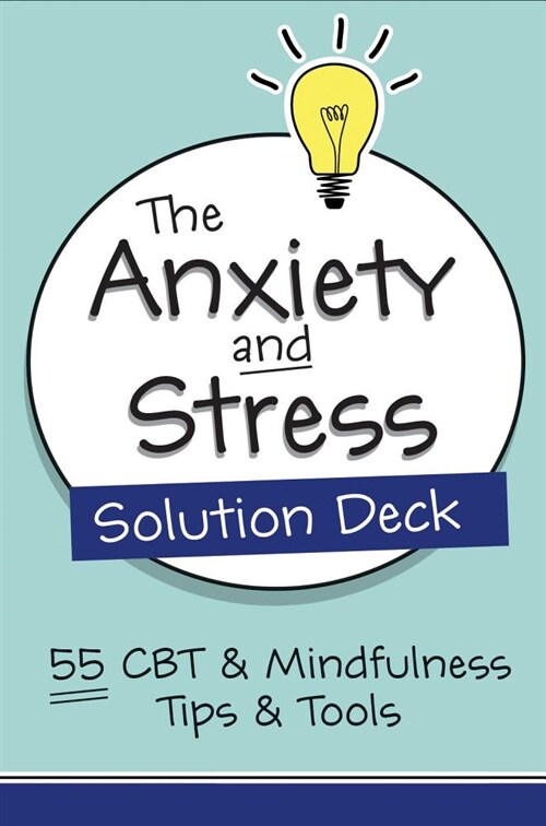 The Anxiety and Stress Solution Deck: 55 CBT & Mindfulness Tips & Tools (Other)