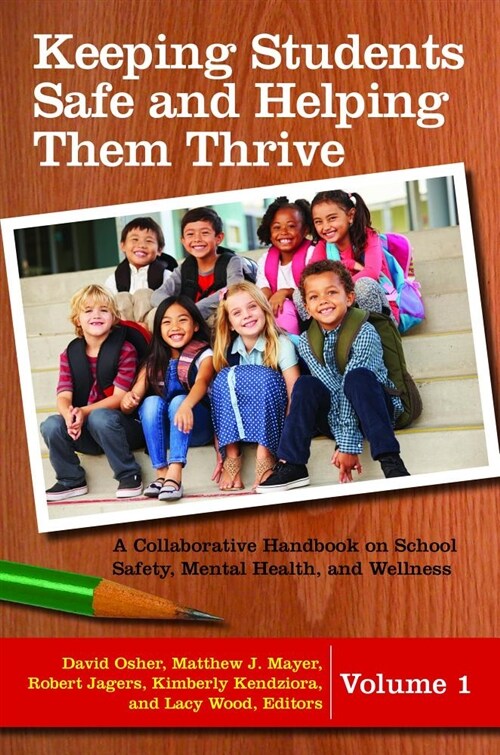 Keeping Students Safe and Helping Them Thrive: A Collaborative Handbook on School Safety, Mental Health, and Wellness [2 Volumes] (Hardcover)