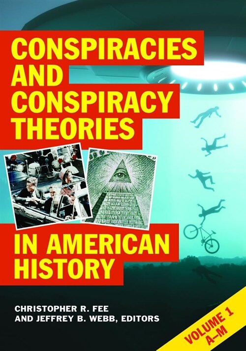 Conspiracies and Conspiracy Theories in American History: [2 Volumes] (Hardcover)