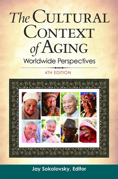 The Cultural Context of Aging: Worldwide Perspectives (Paperback, 4, Revised)