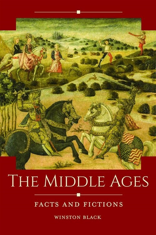 The Middle Ages: Facts and Fictions (Hardcover)