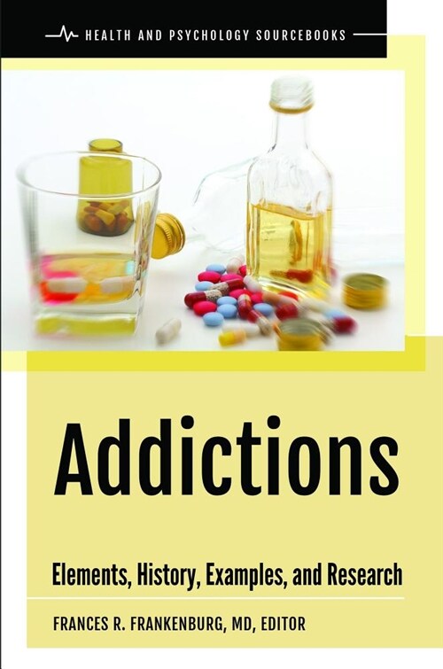 Addictions: Elements, History, Treatments, and Research (Hardcover)