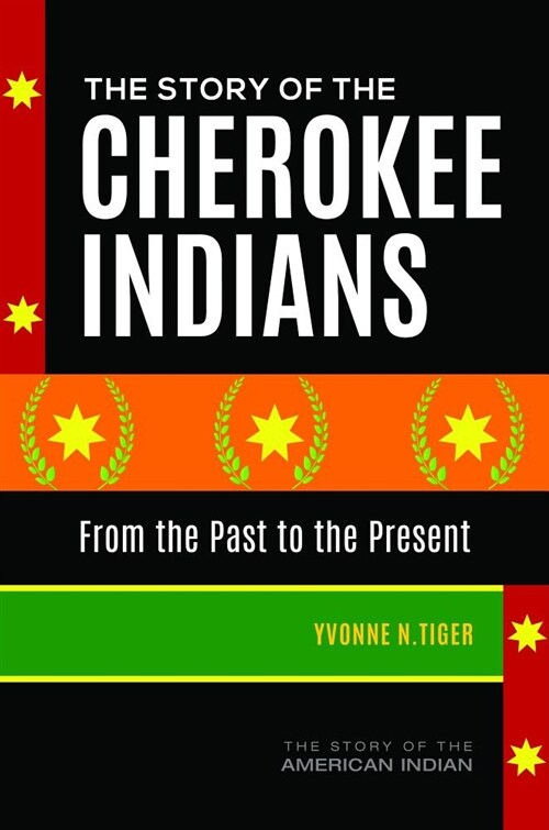 The Story of the Cherokee Indians: From the Past to the Present (Hardcover)