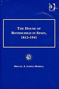 The House of Rothschild in Spain, 1812–1941 (Hardcover)