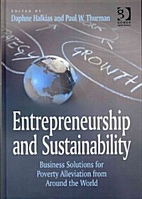 Entrepreneurship and Sustainability : Business solutions for poverty alleviation from around the world (Hardcover)