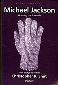 Michael Jackson : Grasping the Spectacle (Paperback)