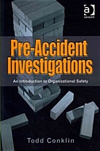 Pre-accident Investigations : An Introduction to Organizational Safety (Paperback)