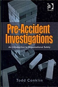 Pre-accident Investigations : An Introduction to Organizational Safety (Hardcover)